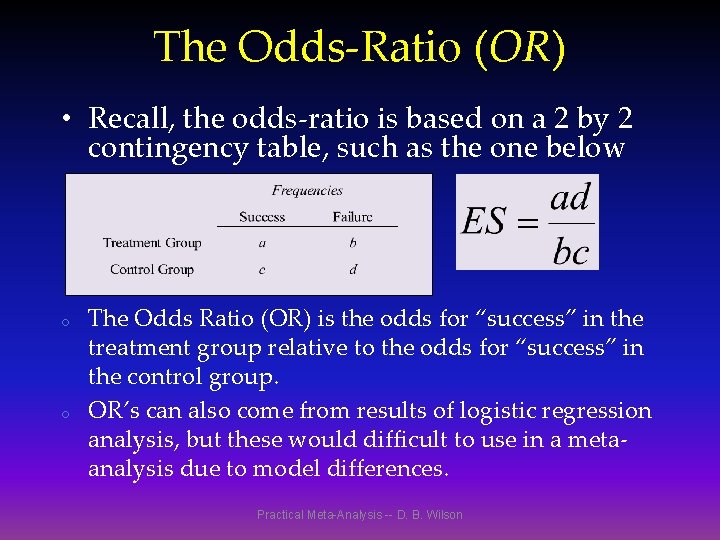 The Odds-Ratio (OR) • Recall, the odds-ratio is based on a 2 by 2