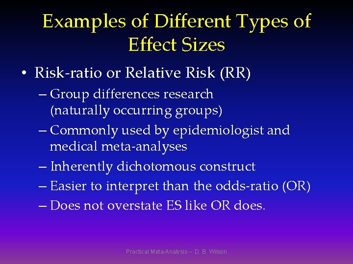 Examples of Different Types of Effect Sizes • Risk-ratio or Relative Risk (RR) –