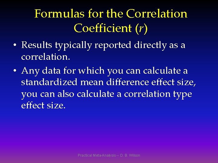 Formulas for the Correlation Coefficient (r) • Results typically reported directly as a correlation.