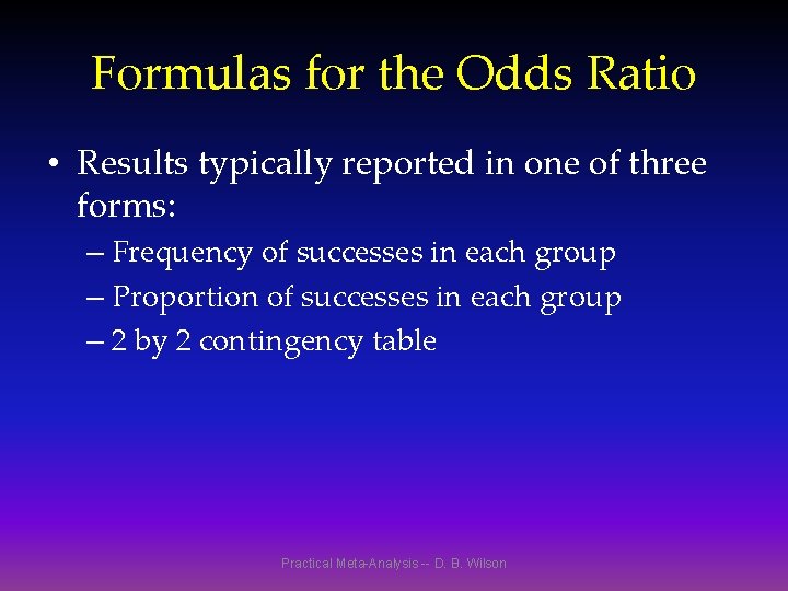 Formulas for the Odds Ratio • Results typically reported in one of three forms: