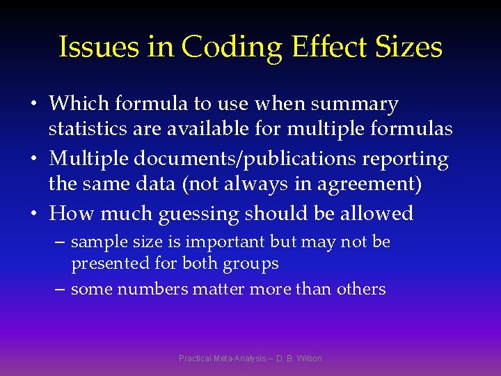 Issues in Coding Effect Sizes • Which formula to use when summary statistics are