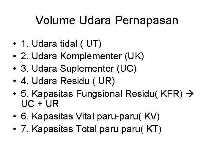 Volume Udara Pernapasan • • • 1. Udara tidal ( UT) 2. Udara Komplementer Volume Udara Pernapasan • • • 1. Udara tidal ( UT) 2. Udara Komplementer