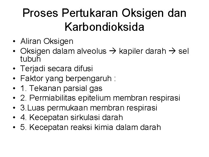 Proses Pertukaran Oksigen dan Karbondioksida • Aliran Oksigen • Oksigen dalam alveolus kapiler darah Proses Pertukaran Oksigen dan Karbondioksida • Aliran Oksigen • Oksigen dalam alveolus kapiler darah