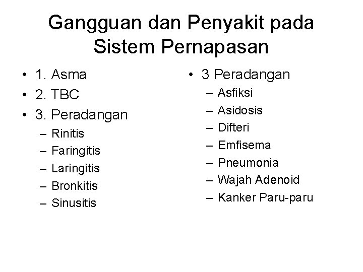 Gangguan dan Penyakit pada Sistem Pernapasan • 1. Asma • 2. TBC • 3. Gangguan dan Penyakit pada Sistem Pernapasan • 1. Asma • 2. TBC • 3.