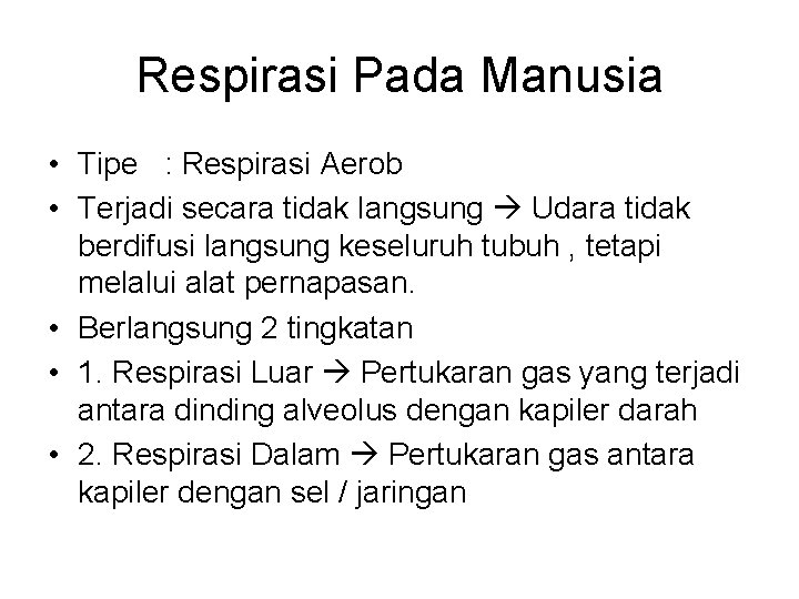 Respirasi Pada Manusia • Tipe : Respirasi Aerob • Terjadi secara tidak langsung Udara Respirasi Pada Manusia • Tipe : Respirasi Aerob • Terjadi secara tidak langsung Udara