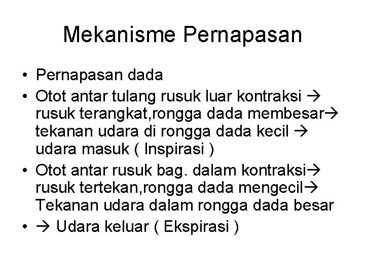 Mekanisme Pernapasan • Pernapasan dada • Otot antar tulang rusuk luar kontraksi rusuk terangkat, Mekanisme Pernapasan • Pernapasan dada • Otot antar tulang rusuk luar kontraksi rusuk terangkat,