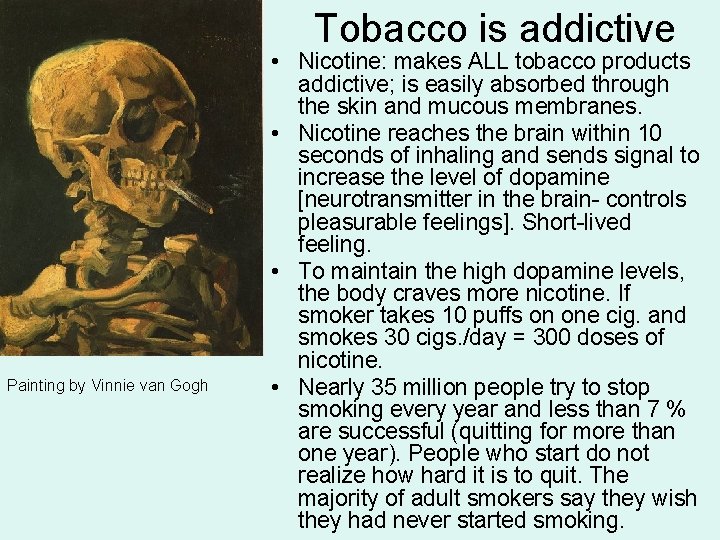 Tobacco is addictive Painting by Vinnie van Gogh • Nicotine: makes ALL tobacco products