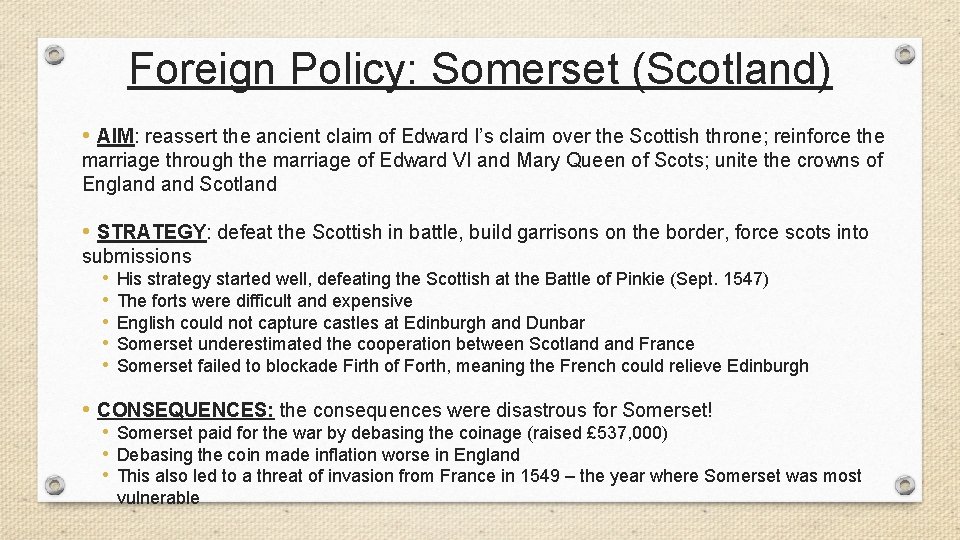 Foreign Policy: Somerset (Scotland) • AIM: reassert the ancient claim of Edward I’s claim