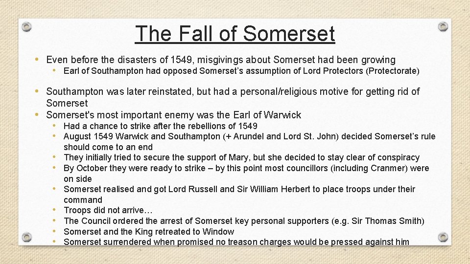 The Fall of Somerset • Even before the disasters of 1549, misgivings about Somerset