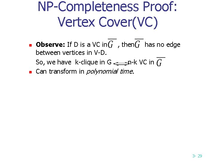 NP-Completeness Proof: Vertex Cover(VC) n n Observe: If D is a VC in , NP-Completeness Proof: Vertex Cover(VC) n n Observe: If D is a VC in ,