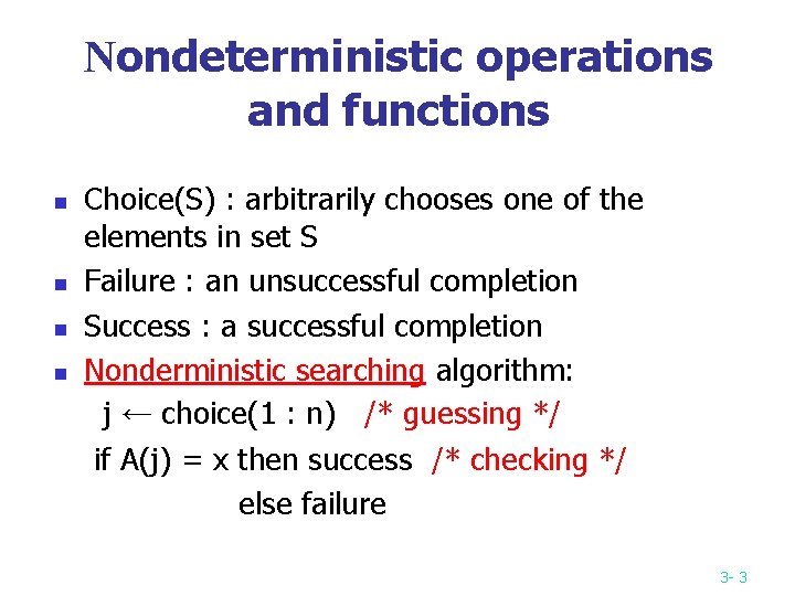 Nondeterministic operations and functions n n Choice(S) : arbitrarily chooses one of the elements Nondeterministic operations and functions n n Choice(S) : arbitrarily chooses one of the elements