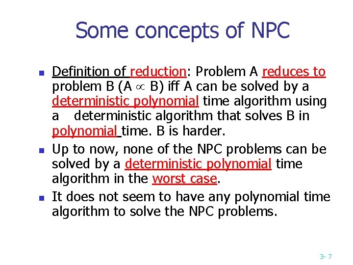 Some concepts of NPC n n n Definition of reduction: Problem A reduces to Some concepts of NPC n n n Definition of reduction: Problem A reduces to