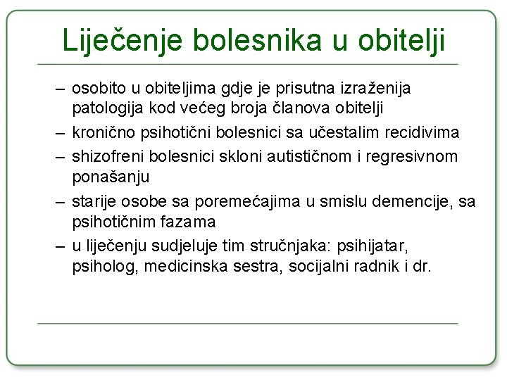 Liječenje bolesnika u obitelji – osobito u obiteljima gdje je prisutna izraženija patologija kod