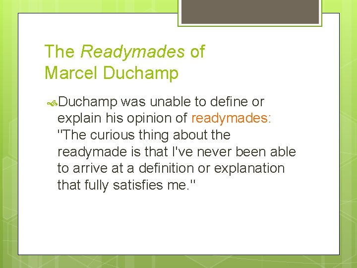 The Readymades of Marcel Duchamp was unable to define or explain his opinion of