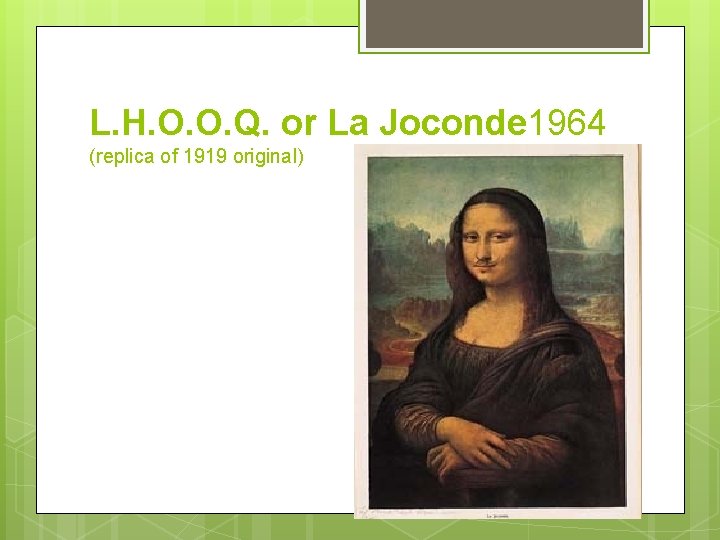 L. H. O. O. Q. or La Joconde 1964 (replica of 1919 original) 