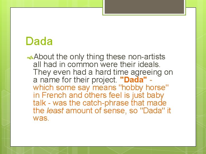 Dada About the only thing these non-artists all had in common were their ideals.