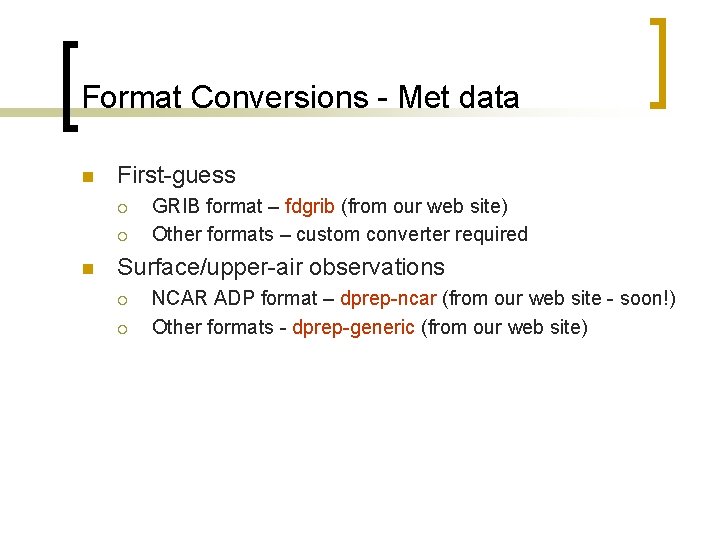 Format Conversions - Met data n First-guess ¡ ¡ n GRIB format – fdgrib