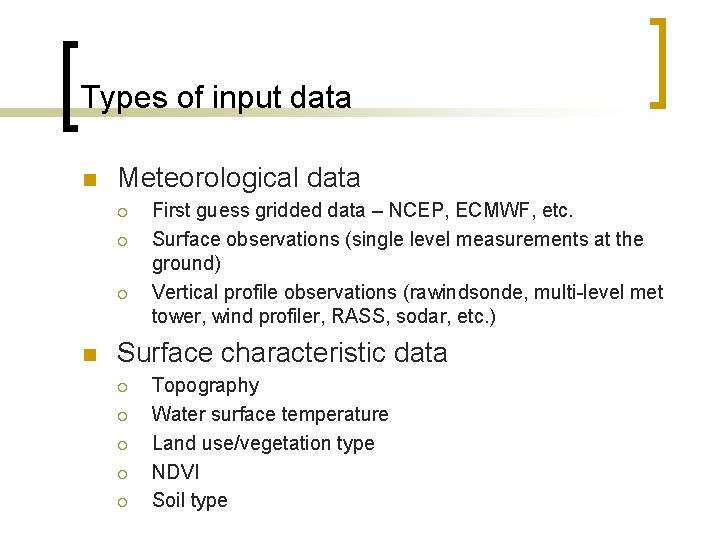 Types of input data n Meteorological data ¡ ¡ ¡ n First guess gridded