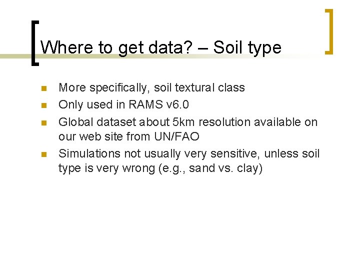 Where to get data? – Soil type n n More specifically, soil textural class