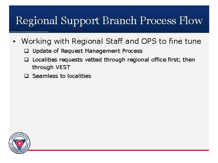 Regional Support Branch Process Flow • Working with Regional Staff and OPS to fine
