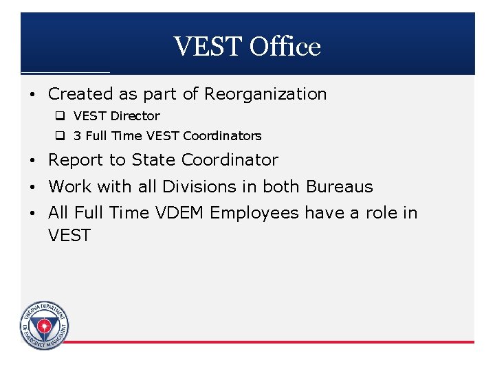 VEST Office • Created as part of Reorganization q VEST Director q 3 Full