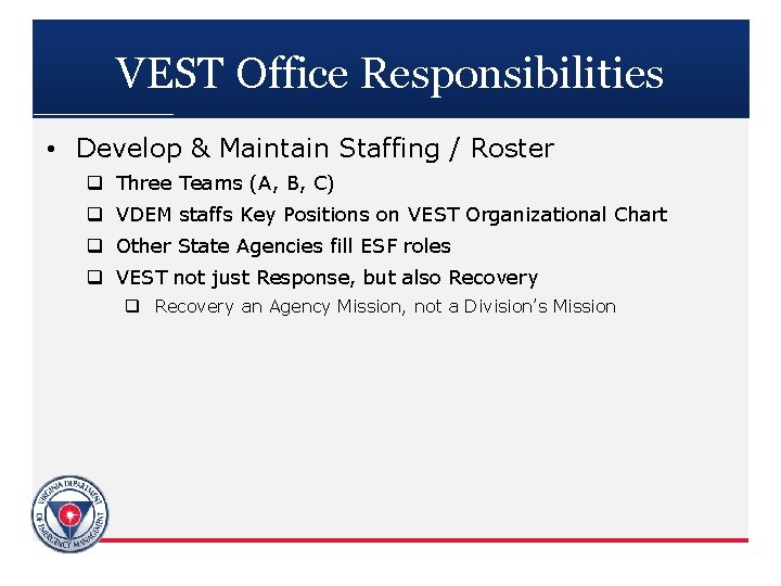 VEST Office Responsibilities • Develop & Maintain Staffing / Roster q Three Teams (A,