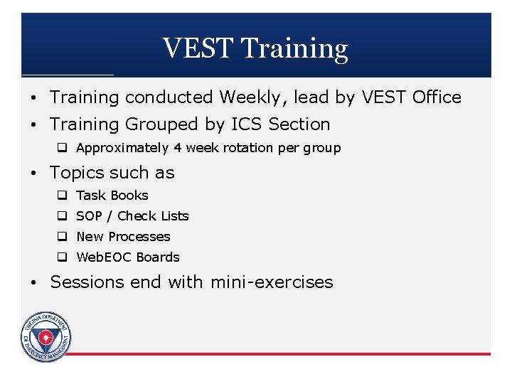 VEST Training • Training conducted Weekly, lead by VEST Office • Training Grouped by