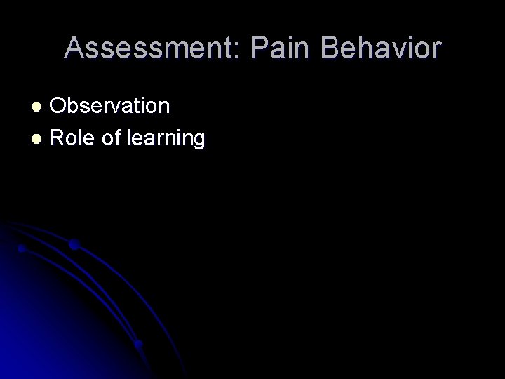 Assessment: Pain Behavior Observation l Role of learning l Assessment: Pain Behavior Observation l Role of learning l