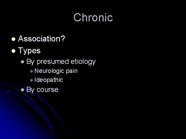 Chronic Association? l Types l l By presumed etiology l Neurologic l Ideopathic l Chronic Association? l Types l l By presumed etiology l Neurologic l Ideopathic l