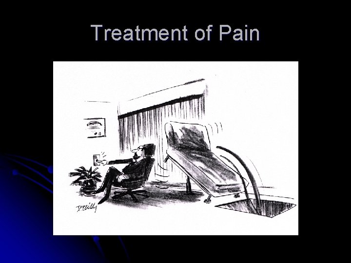 Treatment of Pain Treatment of Pain