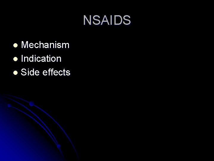 NSAIDS Mechanism l Indication l Side effects l NSAIDS Mechanism l Indication l Side effects l