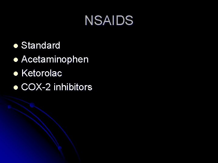 NSAIDS Standard l Acetaminophen l Ketorolac l COX-2 inhibitors l NSAIDS Standard l Acetaminophen l Ketorolac l COX-2 inhibitors l