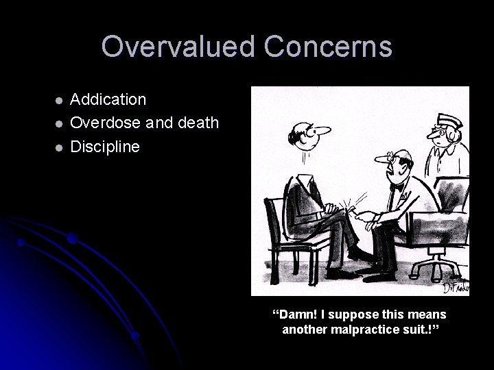 Overvalued Concerns l l l Addication Overdose and death Discipline “Damn! I suppose this Overvalued Concerns l l l Addication Overdose and death Discipline “Damn! I suppose this