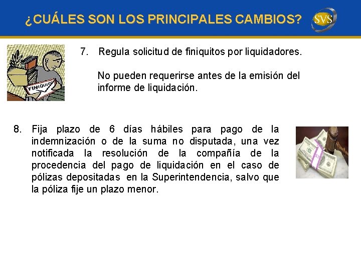 ¿CUÁLES SON LOS PRINCIPALES CAMBIOS? 7. Regula solicitud de finiquitos por liquidadores. No pueden