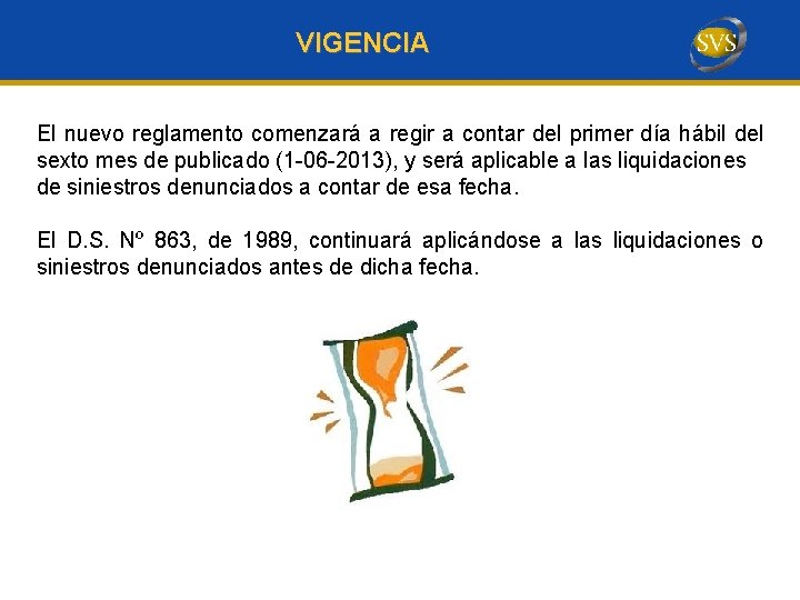 VIGENCIA El nuevo reglamento comenzará a regir a contar del primer día hábil del