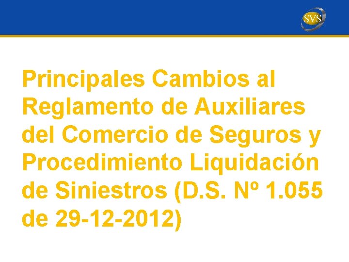 Principales Cambios al Reglamento de Auxiliares del Comercio de Seguros y Procedimiento Liquidación de