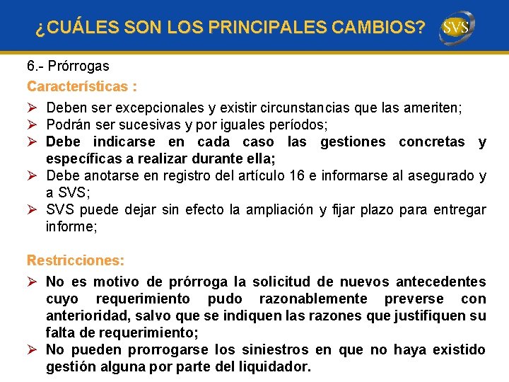 ¿CUÁLES SON LOS PRINCIPALES CAMBIOS? 6. - Prórrogas Características : : Ø Deben ser