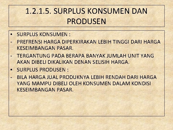 1. 2. 1. 5. SURPLUS KONSUMEN DAN PRODUSEN • SURPLUS KONSUMEN : - PREFRENSI