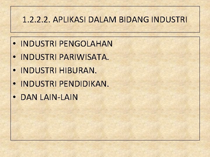 1. 2. 2. 2. APLIKASI DALAM BIDANG INDUSTRI • • • INDUSTRI PENGOLAHAN INDUSTRI