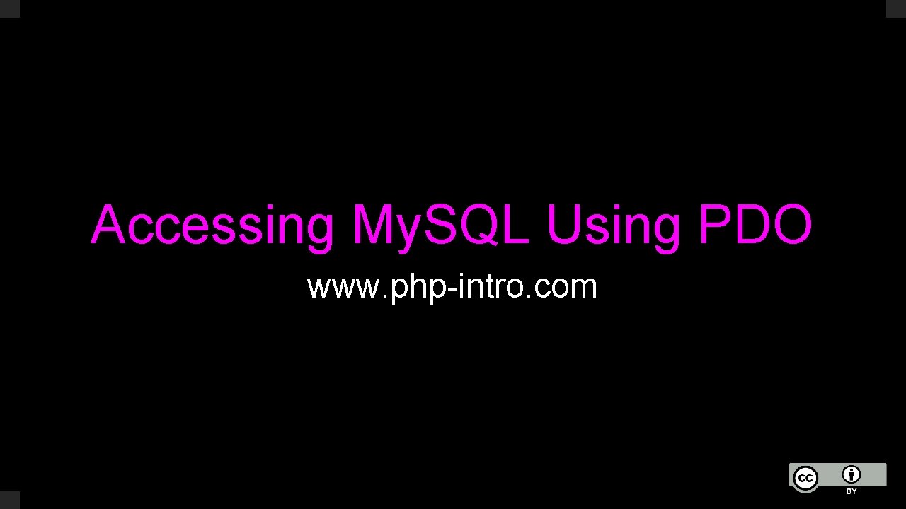 Accessing My. SQL Using PDO www. php-intro. com 