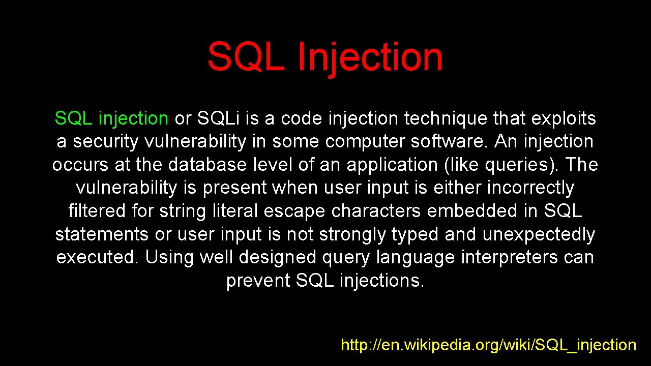 SQL Injection SQL injection or SQLi is a code injection technique that exploits a