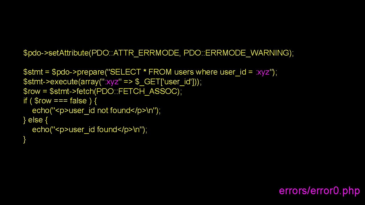 $pdo->set. Attribute(PDO: : ATTR_ERRMODE, PDO: : ERRMODE_WARNING); $stmt = $pdo->prepare("SELECT * FROM users where