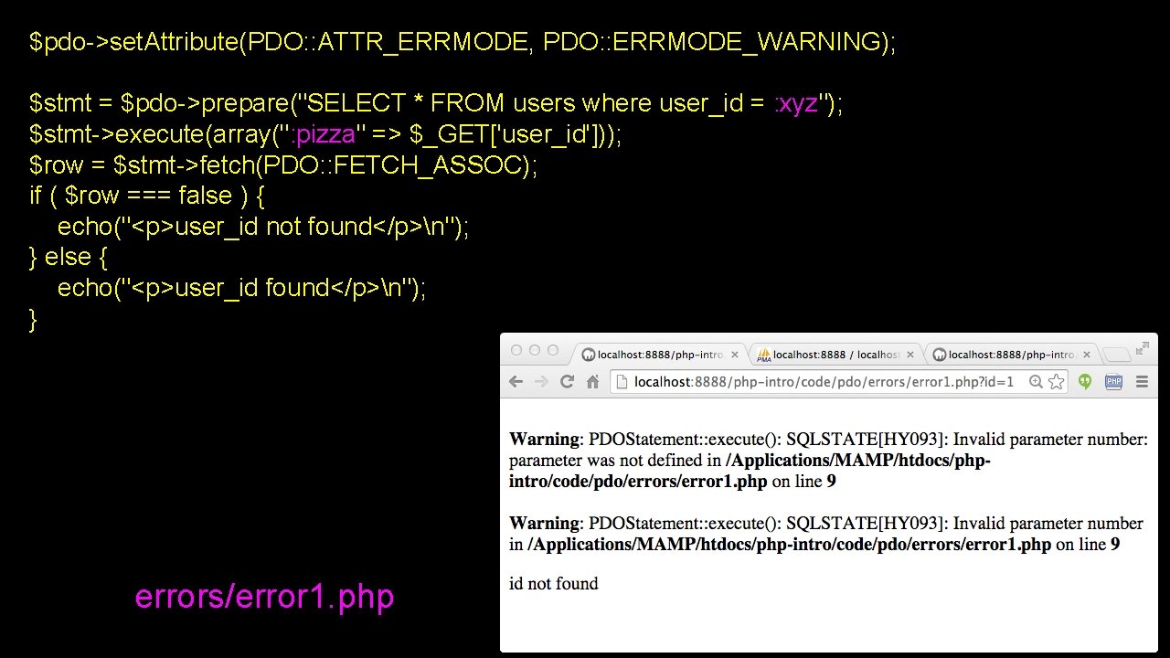 $pdo->set. Attribute(PDO: : ATTR_ERRMODE, PDO: : ERRMODE_WARNING); $stmt = $pdo->prepare("SELECT * FROM users where