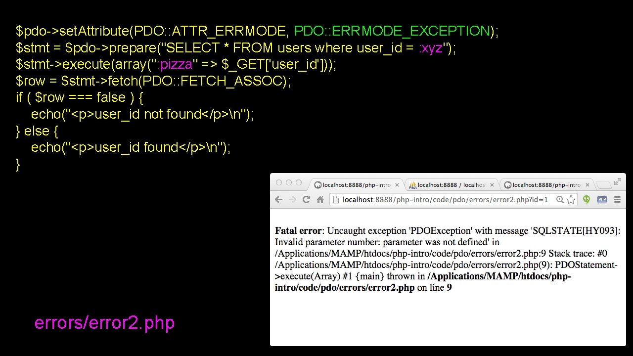 $pdo->set. Attribute(PDO: : ATTR_ERRMODE, PDO: : ERRMODE_EXCEPTION); $stmt = $pdo->prepare("SELECT * FROM users where
