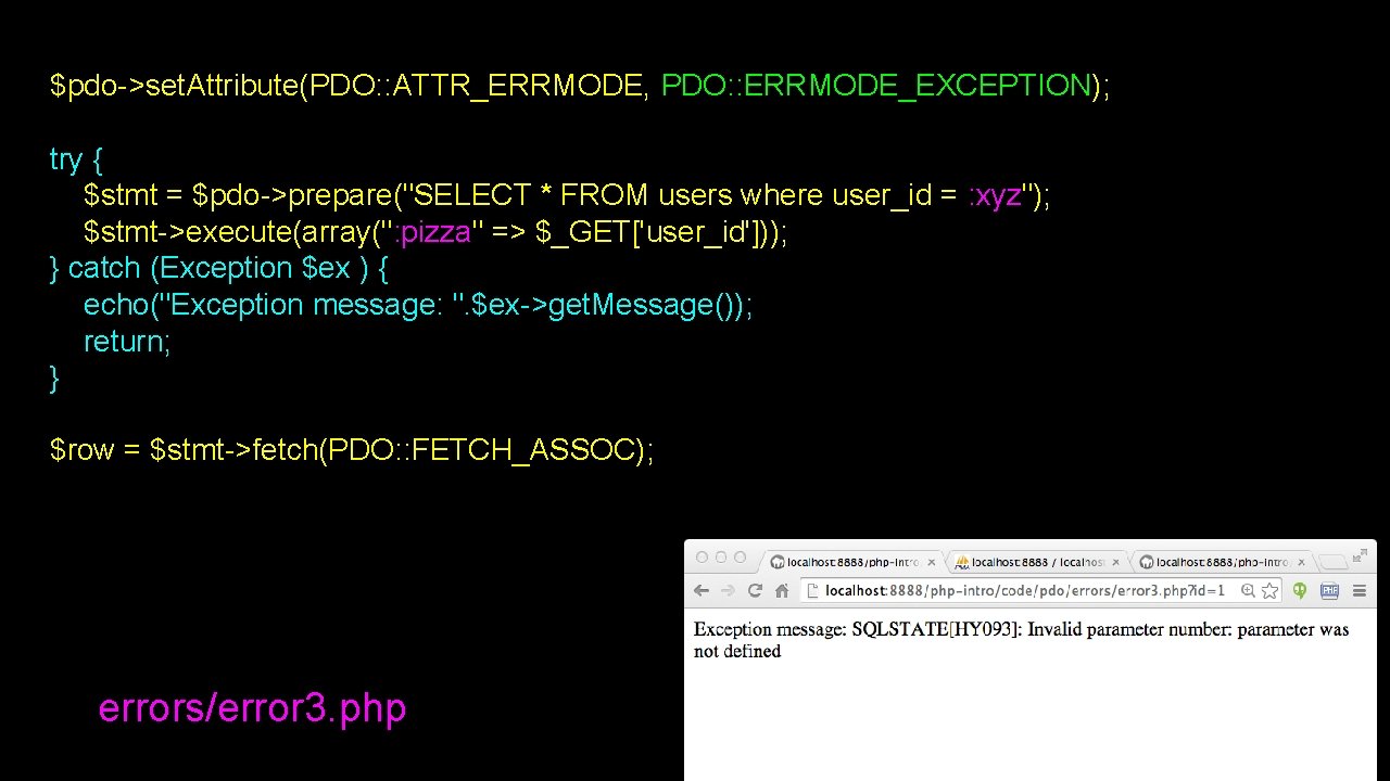 $pdo->set. Attribute(PDO: : ATTR_ERRMODE, PDO: : ERRMODE_EXCEPTION); try { $stmt = $pdo->prepare("SELECT * FROM