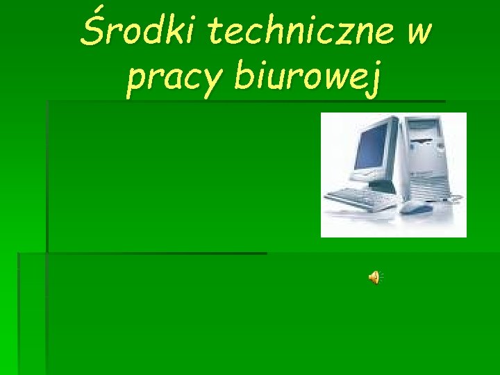 Środki techniczne w pracy biurowej 