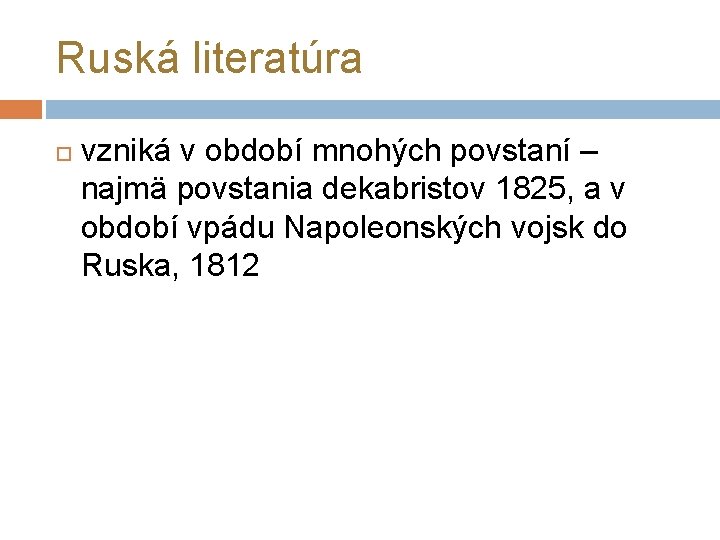 Ruská literatúra vzniká v období mnohých povstaní – najmä povstania dekabristov 1825, a v