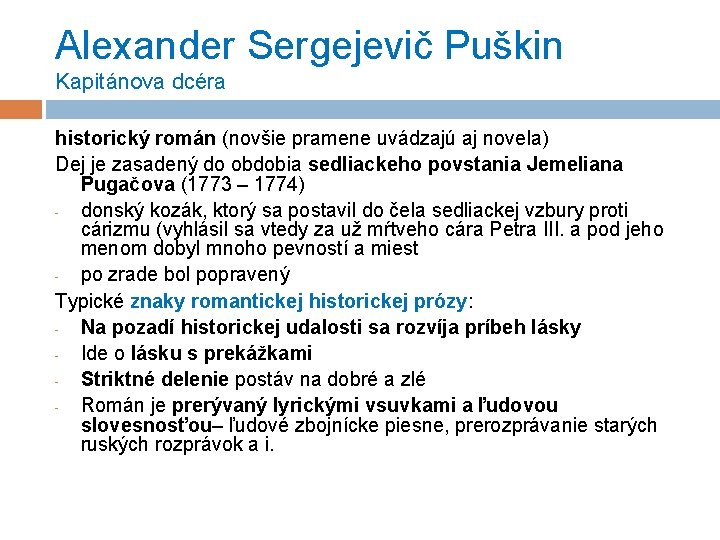 Alexander Sergejevič Puškin Kapitánova dcéra historický román (novšie pramene uvádzajú aj novela) Dej je