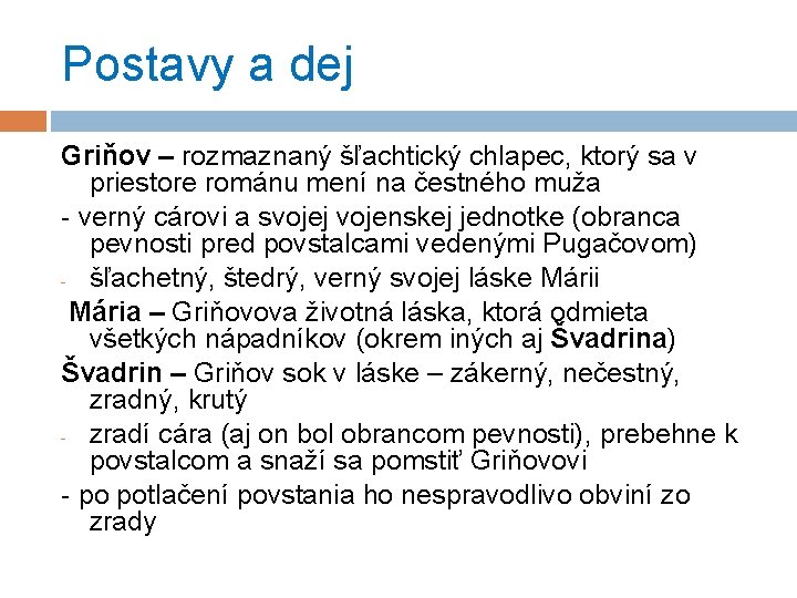 Postavy a dej Griňov – rozmaznaný šľachtický chlapec, ktorý sa v priestore románu mení