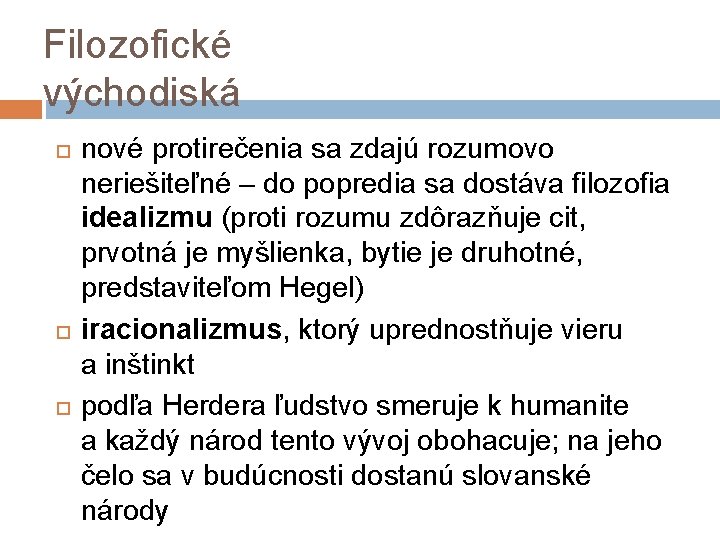 Filozofické východiská nové protirečenia sa zdajú rozumovo neriešiteľné – do popredia sa dostáva filozofia